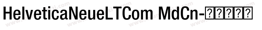 HelveticaNeueLTCom MdCn字体转换